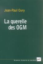 Couverture du livre « La querelle des OGM » de Jean-Paul Oury aux éditions Puf