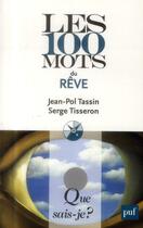 Couverture du livre « Les 100 mots du reve » de Tisseron/Tassin aux éditions Que Sais-je ?