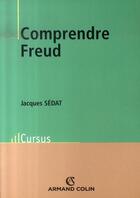 Couverture du livre « Comprendre freud » de Jacques Sedat aux éditions Armand Colin