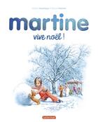 Couverture du livre « Martine : Vive Noël ! » de Marcel Marlier et Gilbert Delahaye aux éditions Casterman