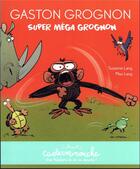 Couverture du livre « Gaston Grognon : super méga grognon » de Suzanne Lang et Max Lang aux éditions Casterman