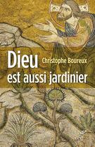 Couverture du livre « Dieu est aussi jardinier » de Christophe Boureux aux éditions Cerf