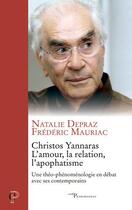 Couverture du livre « Christos Yannaras, l'amour, la relation, l'apophatisme » de Natalie Depraz et Frederic Mauriac aux éditions Cerf