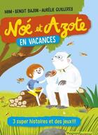 Couverture du livre « Noé et Azote : en vacances » de Aurelie Guillerey et Mim et Benoit Bajon aux éditions Magnard