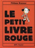 Couverture du livre « Petit livre rouge (le) » de Philippe Brasseur aux éditions Ecole Des Loisirs