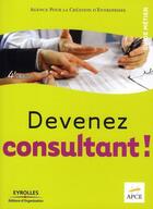 Couverture du livre « Devenez consultant ! » de Apce aux éditions Eyrolles