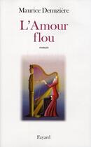 Couverture du livre « L'Amour flou (réédition) » de Maurice Denuziere aux éditions Fayard