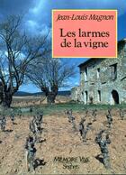 Couverture du livre « Les larmes de la vigne » de Jean-Louis Magnon aux éditions Seghers