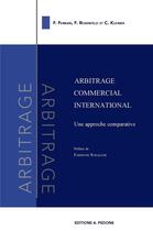 Couverture du livre « Arbitrage commercial international - Une approche comparative » de F. Ferrari et F. Rosenfeld et C. Kleiner aux éditions Pedone