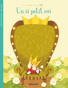 Couverture du livre « Un si petit roi » de Nadine Brun-Cosme et Sejung Kim aux éditions Lito