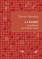 Couverture du livre « La barbe ! la politique sur le fil du rasoir » de Xavier Maudit aux éditions Les Belles Lettres Editions