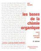 Couverture du livre « Les bases de la chimie organique : cours et exercices corrigés (2° Éd.) (2e édition) » de Guy Decodts aux éditions Lavoisier Medecine Sciences