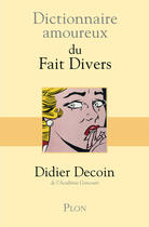 Couverture du livre « Dictionnaire amoureux ; des faits divers » de Didier Decoin aux éditions Plon