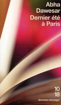 Couverture du livre « Dernier été à Paris » de Abha Dawesar aux éditions 10/18