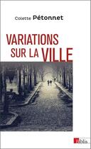 Couverture du livre « Variations sur la ville ; ethnologie urbaine » de Colette Petonnet aux éditions Cnrs