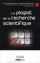 Couverture du livre « Le plagiat de la recherche scientifique » de Genevieve Koubi et Gilles J. Guglielmi aux éditions Lgdj