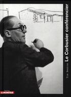 Couverture du livre « Le Corbusier conférencier » de Tim Benton aux éditions Le Moniteur