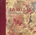 Couverture du livre « La Reliure Et Ses Nouvelles Techniques » de Pierrette Rigaut aux éditions Le Temps Apprivoise