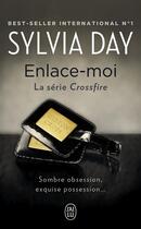 Couverture du livre « Crossfire Tome 3 : enlace-moi » de Sylvia Day aux éditions J'ai Lu