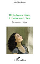 Couverture du livre « Olivia-Jeanne Cohen à travers son écriture ; un hommage critique » de Jean-Marc Lauret aux éditions Editions L'harmattan