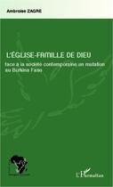 Couverture du livre « L'Eglise-famille de Dieu face à la société contemporaine en mutation au Burkina Faso » de Ambroise Zagre aux éditions Editions L'harmattan