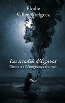 Couverture du livre « Les irradiés d'Egavar t.2 : l'engeance du mal » de Elodie Vallee Wielgosz aux éditions Books On Demand