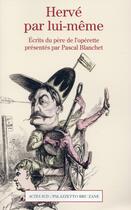 Couverture du livre « Hervé par lui-même ; écrits du père de l'opérette » de Pascal Blanchet aux éditions Actes Sud