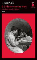 Couverture du livre « Les cahiers noirs de l'aliéniste Tome 3 ; et à l'heure de votre mort » de Jacques Cote aux éditions Actes Sud