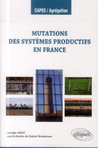 Couverture du livre « Les mutations des systemes productifs en france » de Ouvrage Collectif aux éditions Ellipses