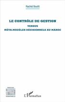 Couverture du livre « Le contrôle de gestion versus méta-modèles décisionnels au Maroc » de Rachid Boutti aux éditions L'harmattan
