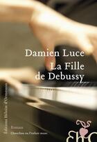 Couverture du livre « La fille de Debussy » de Damien Luce aux éditions Heloise D'ormesson