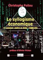 Couverture du livre « Le syllogisme économique ou comment mettre en échec l'oligarchie » de Christophe Poitou aux éditions Dualpha