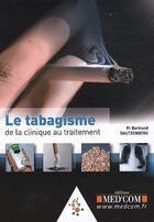 Couverture du livre « Le tabagisme de la clinique au traitement » de Bertrand Dautzenberg aux éditions Med'com