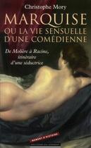 Couverture du livre « Marquise ; ou la vie sensuelle d'une comédienne » de Christophe Mory aux éditions Editions Du Moment