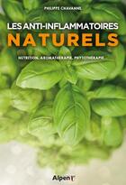 Couverture du livre « Les anti-inflammatoires naturels » de Philippe Chavanne aux éditions Alpen