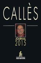 Couverture du livre « Callès : journal 2015 » de Alain Calles aux éditions Jacques Flament