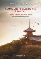 Couverture du livre « Comme une feuille de thé à Shikoku ; sur les chemins sacrés du Japon » de Marie-Edith Laval aux éditions Le Passeur