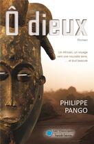 Couverture du livre « Ô dieux » de Philippe Pango aux éditions Les Classiques Ivoiriens