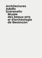 Couverture du livre « Musée des beaux-arts et d'archéologie de Besançon » de Adelfo Scaranello aux éditions Les Presses Du Reel