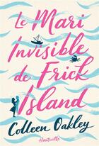 Couverture du livre « Le mari invisible de Frick Island » de Colleen Oakley aux éditions Hauteville