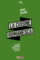 Couverture du livre « La cuisine romanesca : promenade gastronomique dans la ville éternelle » de David Soldini aux éditions Menu Fretin