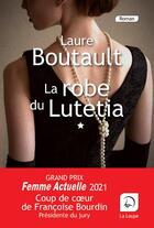 Couverture du livre « La robe du Lutetia t.1 » de Laure Boutault aux éditions Editions De La Loupe