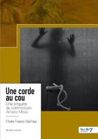 Couverture du livre « Une corde au cou : une enquête du commissaire Aimeric Moss » de Claire Fasce-Dalmas aux éditions Nombre 7