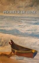 Couverture du livre « Pêcheur de lune : Le cri du pardon » de Oceana aux éditions Editions Maia