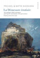 Couverture du livre « La Démesure érotisée : Sur quelques défis techniques posés par le narcissisme et les perversions » de Shoshani Batya et Shoshani Michael aux éditions Ithaque