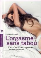 Couverture du livre « L'orgasme sans tabou ; l'art d'avoir des orgasmes et d'en procurer » de Linda-Lou Paget aux éditions Marabout