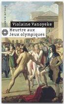 Couverture du livre « Meurtre aux Jeux olympiques » de Violaine Vanoyeke aux éditions Le Masque