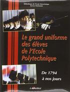 Couverture du livre « Le grand uniforme des élèves de l'Ecole Polytechnique » de Thooris M-C. aux éditions Lavauzelle