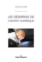 Couverture du livre « Les désarrois de l'enfant numérique » de Claude Allard aux éditions Hermann
