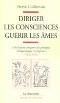 Couverture du livre « Diriger les consciences, guérir les âmes » de Herve Guillemain aux éditions La Decouverte